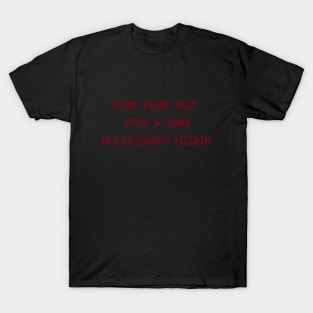 Every Fairy Tale Needs a Good Old-Fashioned Villain T-Shirt